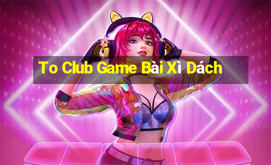 To Club Game Bài Xì Dách