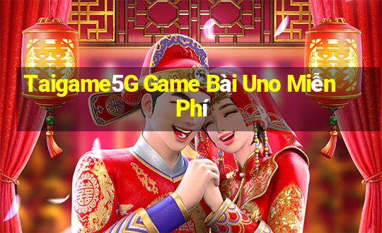 Taigame5G Game Bài Uno Miễn Phí