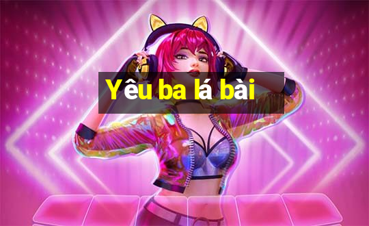 Yêu ba lá bài