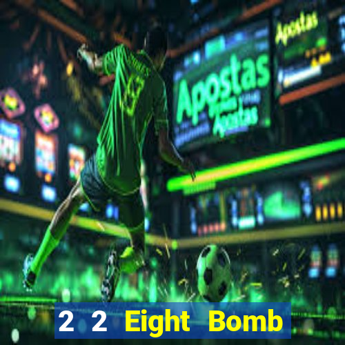 2 2 Eight Bomb Game bài địa chủ