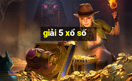 giải 5 xổ số