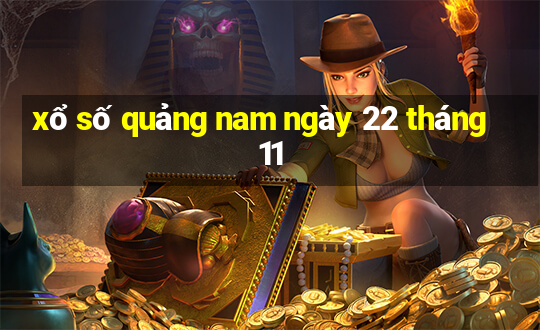 xổ số quảng nam ngày 22 tháng 11