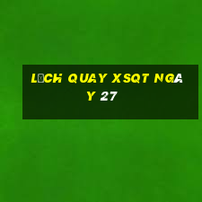 Lịch quay XSQT ngày 27