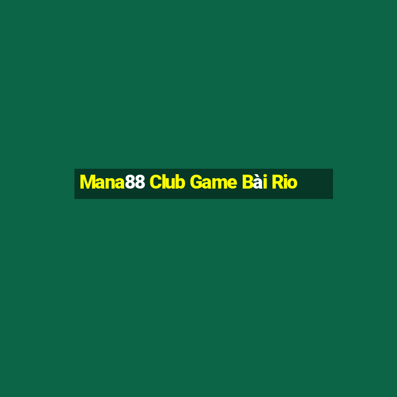 Mana88 Club Game Bài Rio