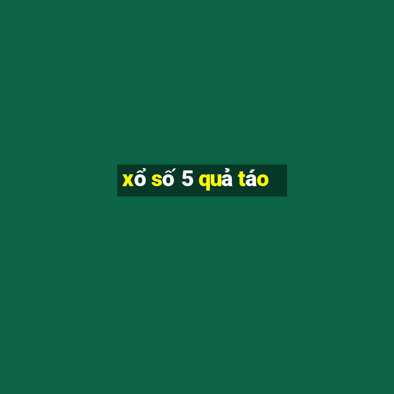 xổ số 5 quả táo