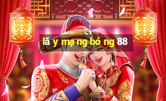 lấy mạng bóng 88