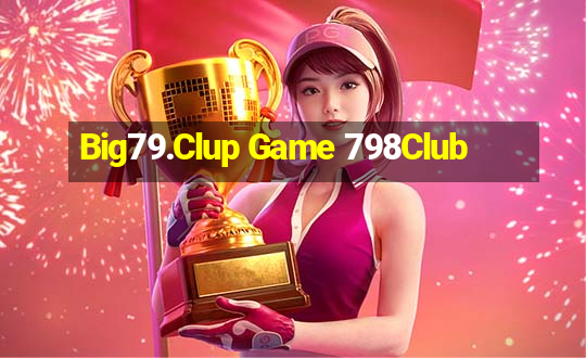 Big79.Clup Game 798Club