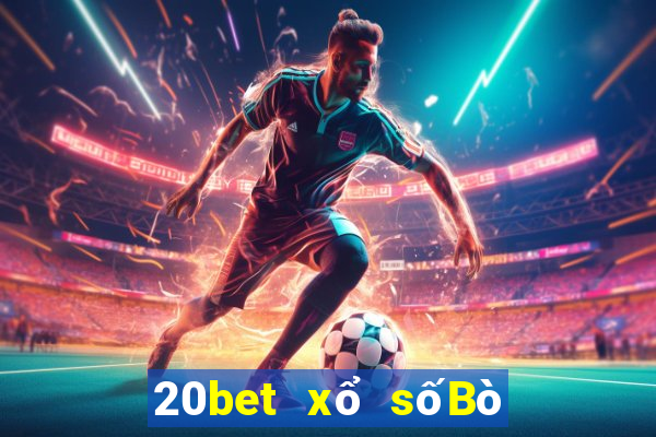 20bet xổ sốBò Fun88 Android