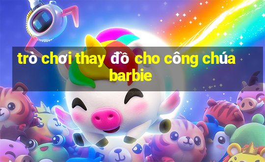 trò chơi thay đồ cho công chúa barbie