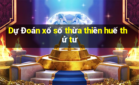 Dự Đoán xổ số thừa thiên huế thứ tư