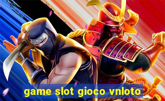 game slot gioco vnloto