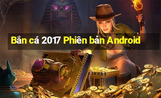 Bắn cá 2017 Phiên bản Android