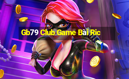 Gb79 Club Game Bài Ric