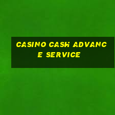 casino cash advance service