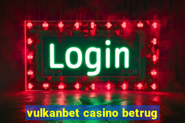 vulkanbet casino betrug