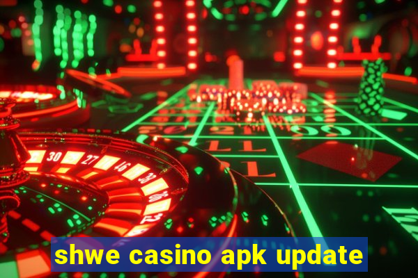 shwe casino apk update