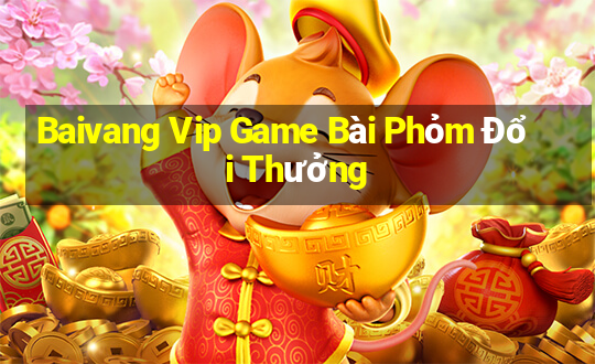 Baivang Vip Game Bài Phỏm Đổi Thưởng