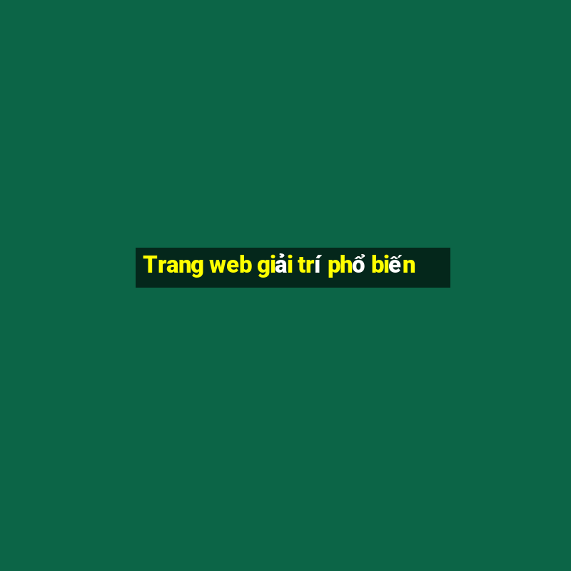 Trang web giải trí phổ biến