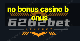 no bonus casino bonus