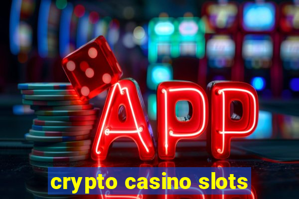 crypto casino slots