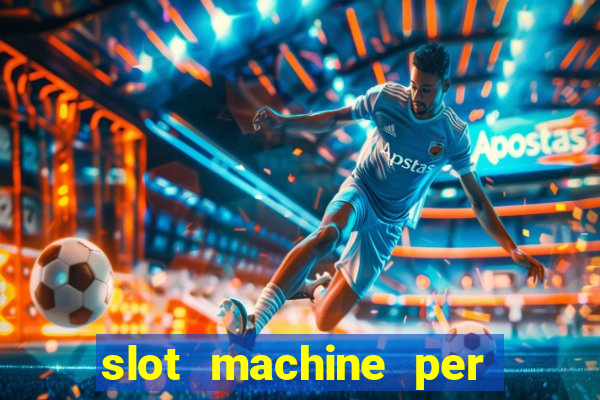 slot machine per soldi veri