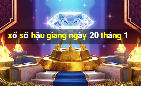 xổ số hậu giang ngày 20 tháng 1