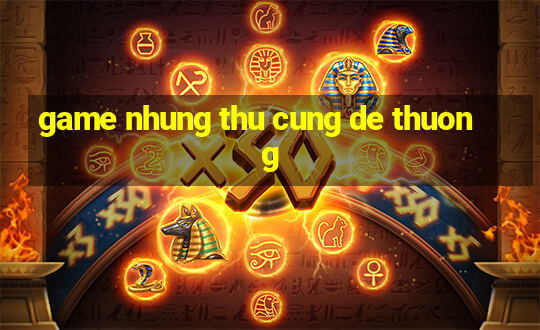 game nhung thu cung de thuong