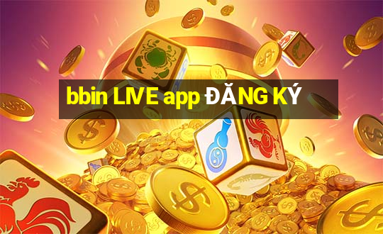 bbin LIVE app ĐĂNG KÝ