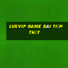 Luxvip Game Bài Tiền Thật