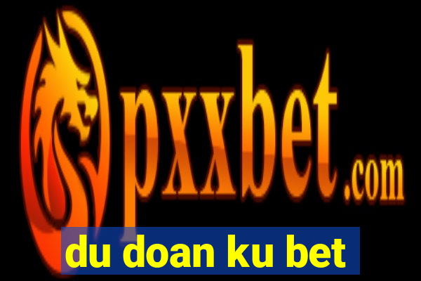 du doan ku bet