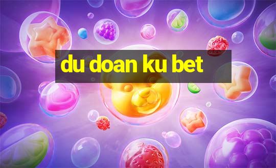 du doan ku bet