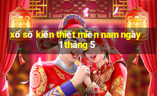 xổ số kiến thiết miền nam ngày 1 tháng 5