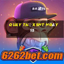 Quay thử XSNT ngày 15