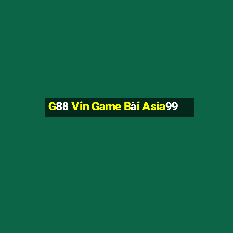 G88 Vin Game Bài Asia99