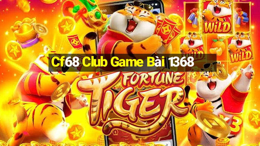 Cf68 Club Game Bài 1368