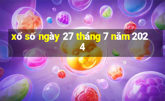 xổ số ngày 27 tháng 7 năm 2024