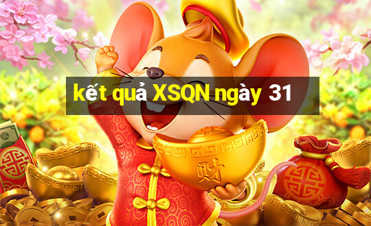 kết quả XSQN ngày 31