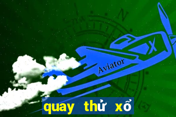 quay thử xổ số ngày hôm nay