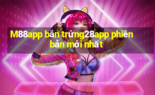 M88app bắn trứng28app phiên bản mới nhất