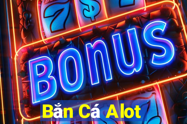 Bắn Cá Alot