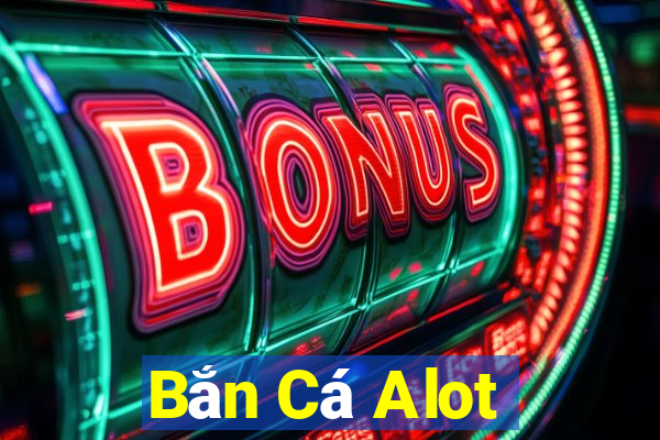 Bắn Cá Alot