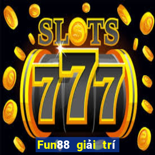 Fun88 giải trí bắt buộc