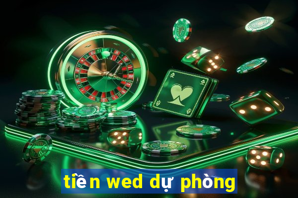 tiền wed dự phòng