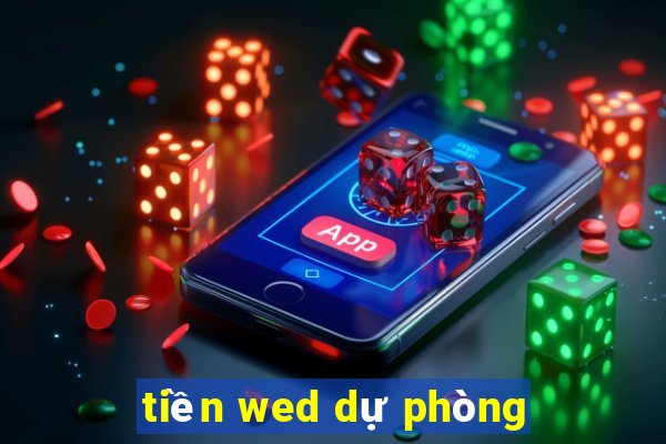 tiền wed dự phòng