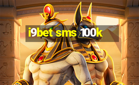 i9bet sms 100k