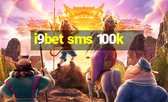 i9bet sms 100k