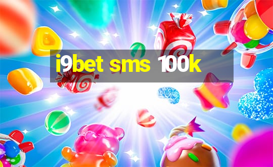 i9bet sms 100k