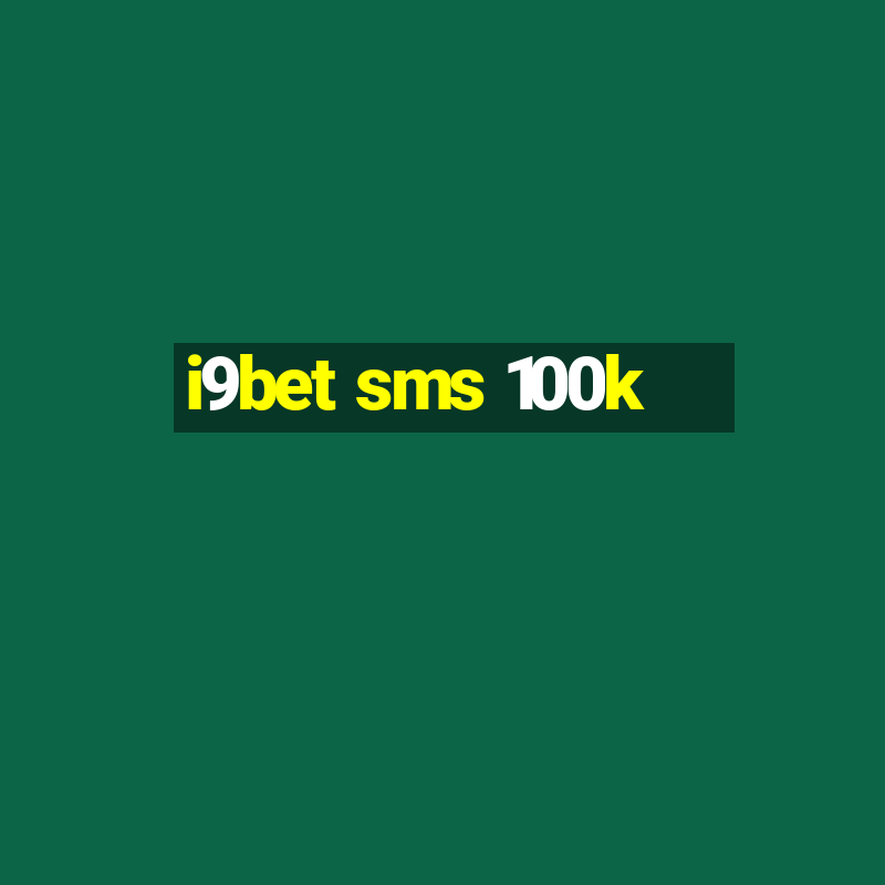 i9bet sms 100k