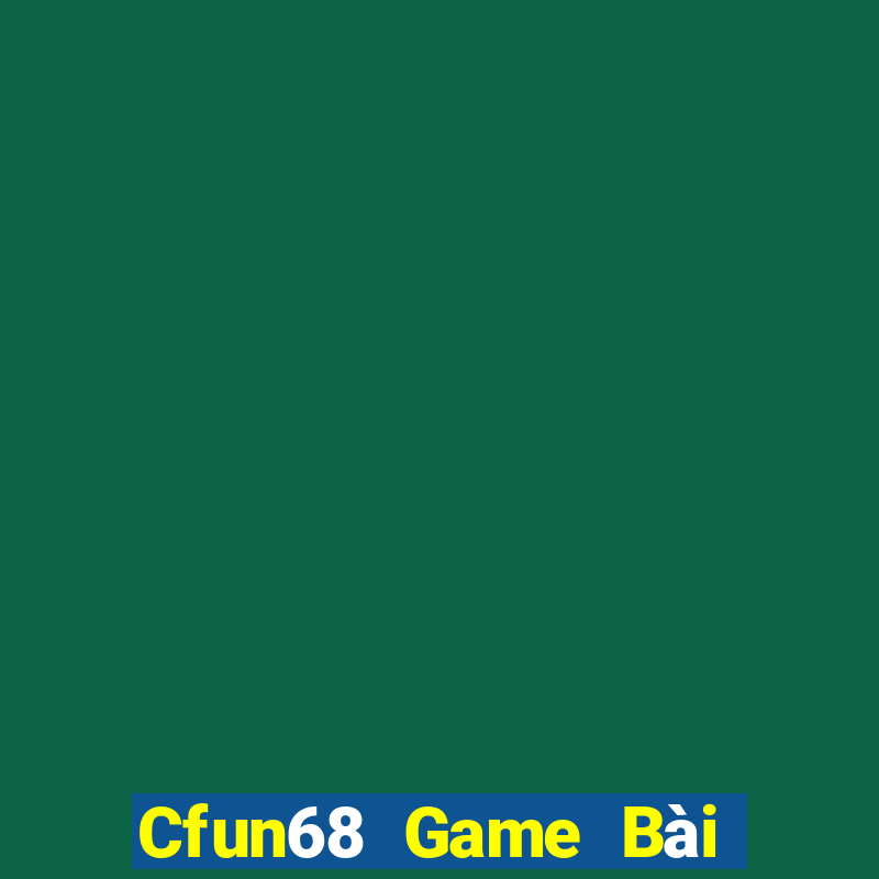 Cfun68 Game Bài Chơi Với Bạn Bè