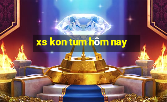 xs kon tum hôm nay